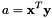 \[ a = {\bf x}^T {\bf y} \]